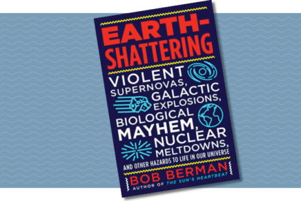 Time to panic? Bob Berman’s new book is Earth-Shattering